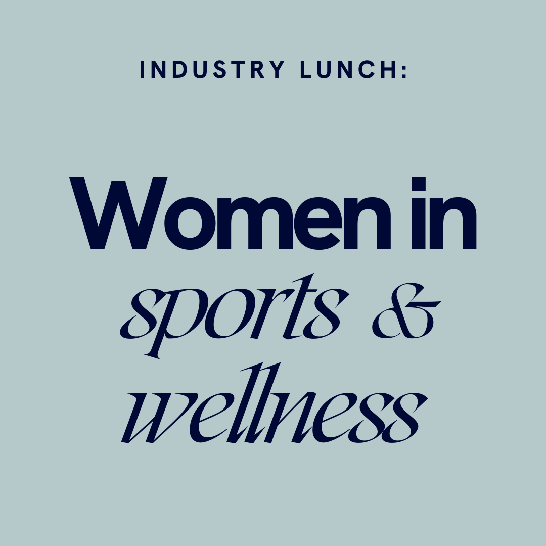 Attend Industry Lunch - Women in Sports & Wellness