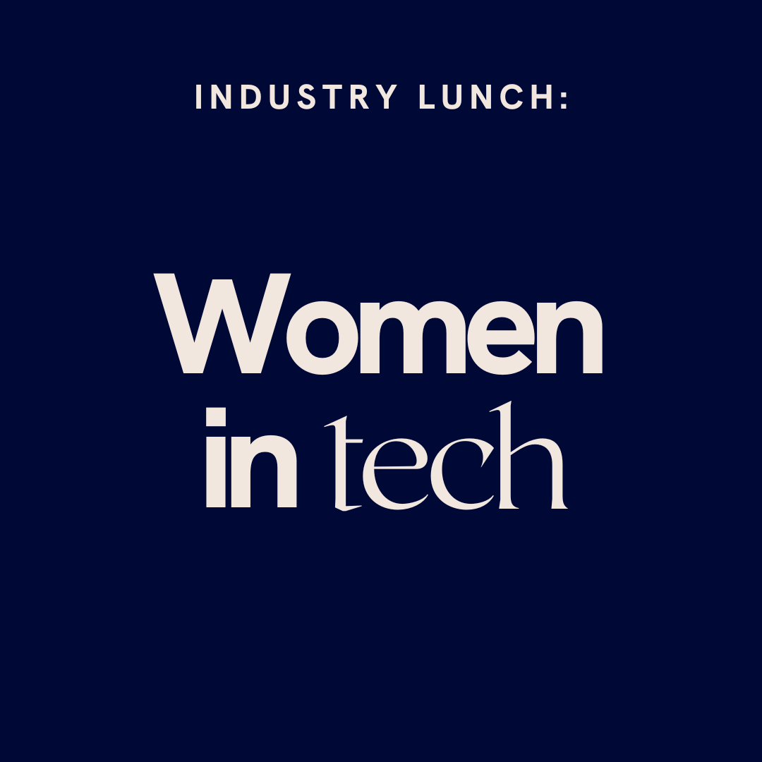 Attend Industry Lunch: Women in Tech