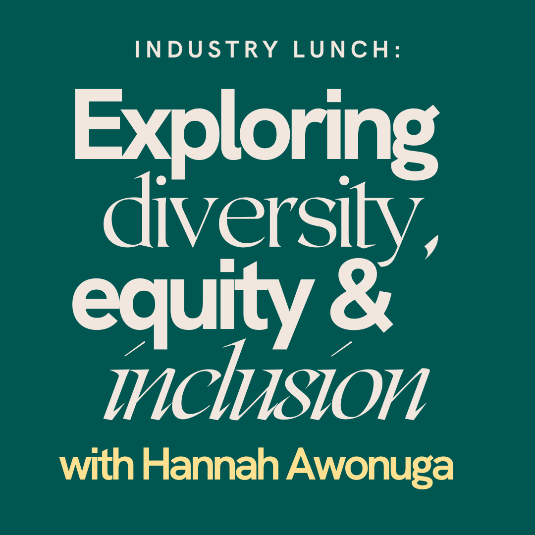 Attend Industry Lunch: Exploring Diversity, Equity & Inclusion with Hannah Awonuga