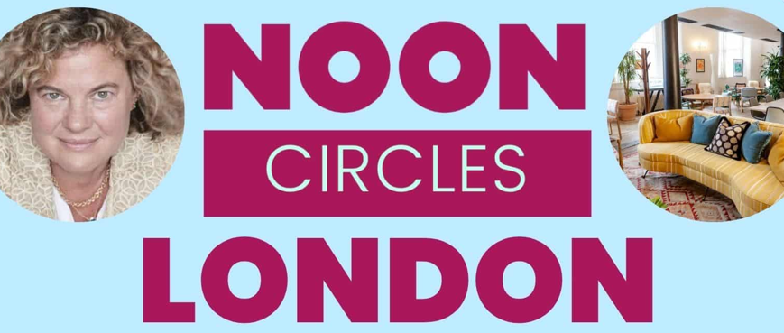 Attend NOON Circle London - July 2025