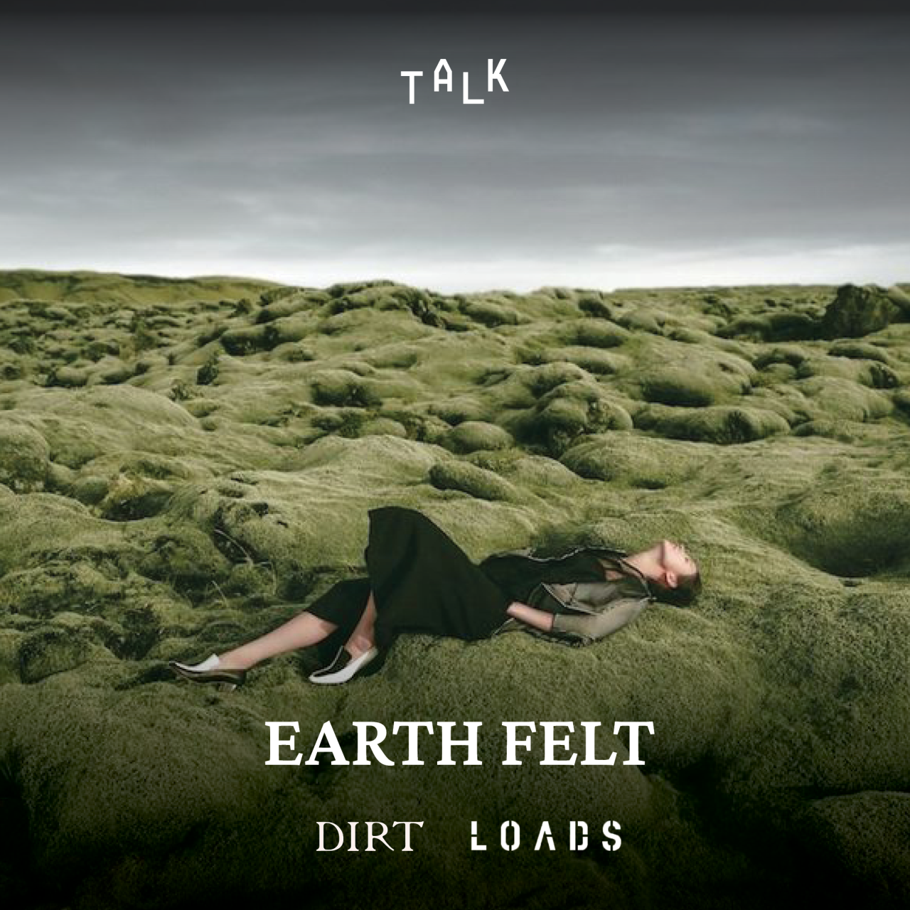 Earth Felt | DIRT | LOADS